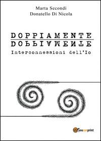 Doppiamente - Marta Secondi, Donatello Di Nicola - Libro Youcanprint 2014 | Libraccio.it
