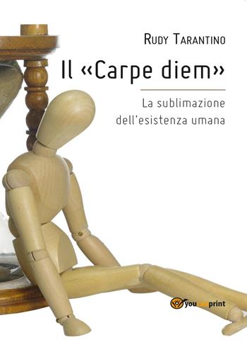 Il «Carpe diem» - Rudy Tarantino - Libro Youcanprint 2014, Saggistica | Libraccio.it