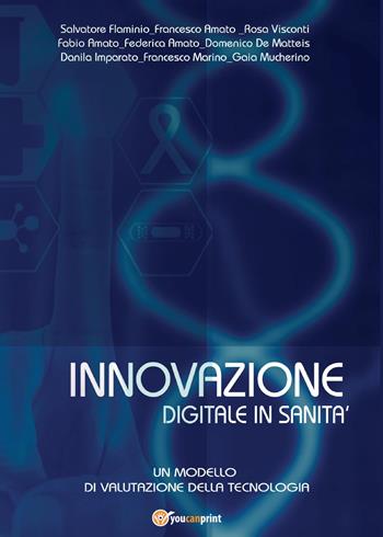 Innovazione digitale in sanità - Salvatore Flaminio - Libro Youcanprint 2014, Saggistica | Libraccio.it