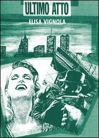 Ultimo atto - Elisa Vignola - Libro Youcanprint 2014, Narrativa | Libraccio.it