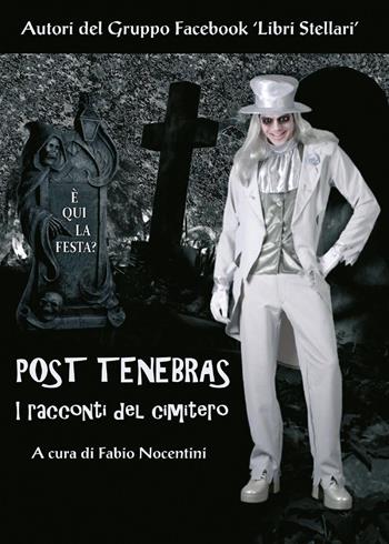 Post tenebras. I racconti del cimitero  - Libro Youcanprint 2014, Narrativa | Libraccio.it