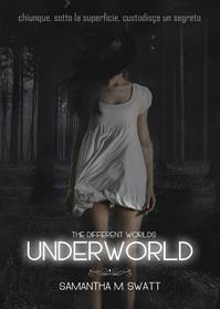 Underworld (Different Worlds). Vol. 1 - Samantha M. Swatt - Libro Youcanprint 2014, Narrativa | Libraccio.it