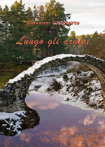 Lungo gli argini - Giovanni Capotorto - Libro Youcanprint 2014, Poesia | Libraccio.it