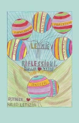 Le mie riflessioni (sulla vita) - Letizia Rillo - Libro Youcanprint 2014, Narrativa | Libraccio.it