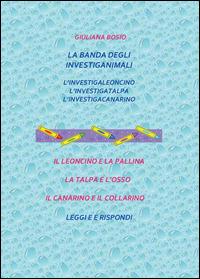 Gli investiganimali - Giuliana Bosio - Libro Youcanprint 2014 | Libraccio.it