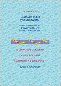 Gli investiganimali - Giuliana Bosio - Libro Youcanprint 2014 | Libraccio.it