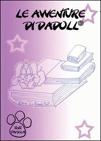 Le avventure di Dadoll®. Ediz. illustrata - Pamela Tinti - Libro Youcanprint 2014 | Libraccio.it