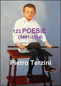 123 poesie (1991-2014) - Pietro Terzini - Libro Youcanprint 2014, Poesia | Libraccio.it