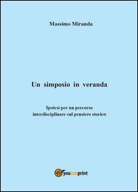 Un simposio in veranda - Massimo Miranda - Libro Youcanprint 2014, Saggistica | Libraccio.it