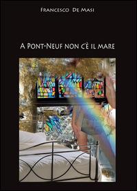 A Pont-Neuf non c'è il mare - Francesco De Masi - Libro Youcanprint 2014 | Libraccio.it