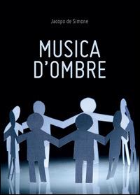 Musica d'ombre - Jacopo De Simone - Libro Youcanprint 2014 | Libraccio.it