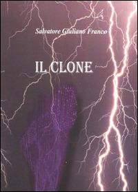 Il clone - Salvatore Giuliano Franco - Libro Youcanprint 2015 | Libraccio.it