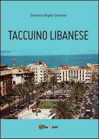 Taccuino libanese - Simonetta Angelo-Comneno - Libro Youcanprint 2014, Narrativa | Libraccio.it