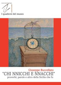 Chi nnicchi e nnacchi. Proverbi, parole e altro della Sicilia che fu - Giuseppe Buccellato - Libro Youcanprint 2014 | Libraccio.it