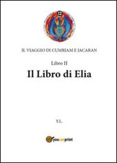 Libro di Elia. Il viaggio di Cumriam e Jacaran. Vol. 2