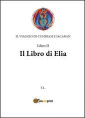 Libro di Elia. Il viaggio di Cumriam e Jacaran. Vol. 2