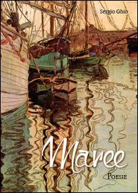 Maree - Sergio Ghio - Libro Youcanprint 2014, Poesia | Libraccio.it