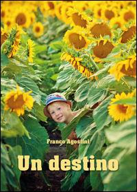 Un destino - Franco Agostini - Libro Youcanprint 2014, Narrativa | Libraccio.it