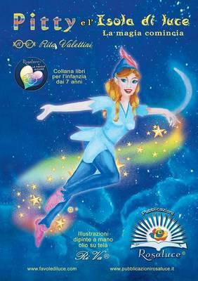 Pitty e l'Isola di luce. La magia comincia - Rita Valettini - Libro Youcanprint 2015, Narrativa per ragazzi | Libraccio.it