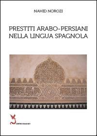Prestiti arabo-persiani nella lingua spagnola - Nahid Norozi - Libro Youcanprint 2014, Saggistica | Libraccio.it