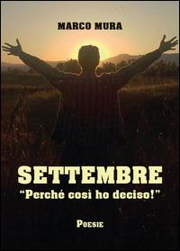 Settembre. «Perché così ho deciso!» - Marco Mura - Libro Youcanprint 2014, Poesia | Libraccio.it