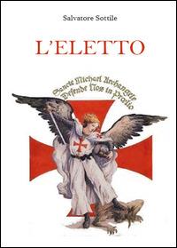 L' eletto - Salvatore Sottile - Libro Youcanprint 2014, Saggistica | Libraccio.it