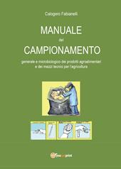 Manuale del campionamento generale e microbiologico dei prodotti agroalimentari e dei mezzi tecnici per l'agricoltura