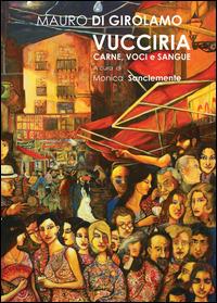 Vucciria. Carne, voci e sangue - Mauro Di Girolamo - Libro Youcanprint 2014 | Libraccio.it
