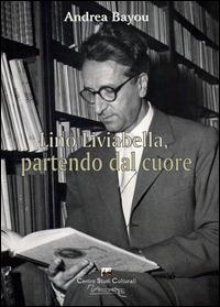 Lino Liviabella, partendo dal cuore - Andrea Bayou - Libro Youcanprint 2014 | Libraccio.it