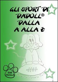 Gli sport di Dadoll dalla A alla Z - Pamela Tinti - Libro Youcanprint 2014, Narrativa per ragazzi | Libraccio.it