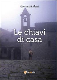 Le chiavi di casa - Giovanni Muzi - Libro Youcanprint 2014, Poesia | Libraccio.it