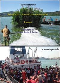 Beirut 2012. Storia di tre sopravvissuti - Pasquale Mancino - Libro Youcanprint 2014, Narrativa | Libraccio.it
