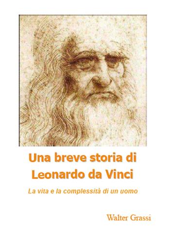Una breve storia di Leonardo da Vinci - Walter Grassi - Libro Youcanprint 2014, Saggistica | Libraccio.it