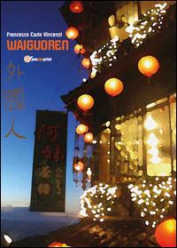 Waiguoren - Francesco C. Vincenzi - Libro Youcanprint 2014, Narrativa | Libraccio.it
