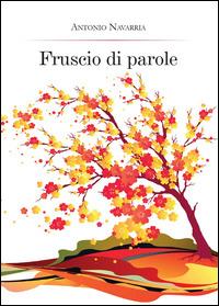 Fruscio di parole - Antonio Navarria - Libro Youcanprint 2014 | Libraccio.it