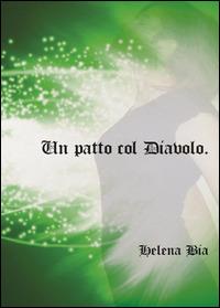 Un patto col diavolo - Helena Bia - Libro Youcanprint 2014, Narrativa | Libraccio.it