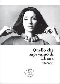 Quello che sapevamo di Eliana  - Libro Youcanprint 2014 | Libraccio.it