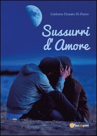 Sussurri d'amore - Umberto Donato Di Pietro - Libro Youcanprint 2014, Poesia | Libraccio.it