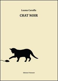 Chat noir - Luana Caraffa - Libro Youcanprint 2014, Narrativa | Libraccio.it