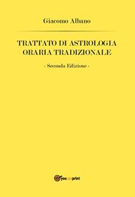 Trattato di astrologia oraria tradizionale - Giacomo Albano - Libro Youcanprint 2014 | Libraccio.it