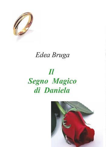 Il segno magico di Daniela - Edea Bruga - Libro Youcanprint 2014, Narrativa | Libraccio.it
