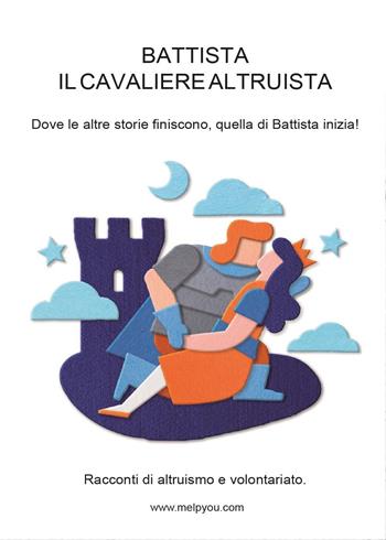 Battista il cavaliere altruista - Melpyou - Libro Youcanprint 2014, Narrativa | Libraccio.it