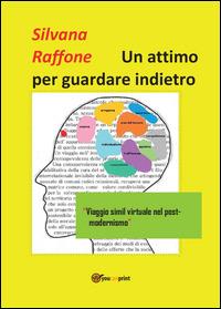 Un attimo per guardare indietro - Silvana Raffone - Libro Youcanprint 2014, Saggistica | Libraccio.it