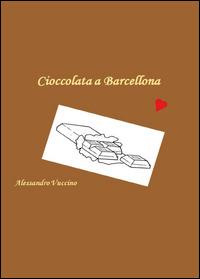 CioccolataBarcellona - Alessandro Vuccino - Libro Youcanprint 2014, Narrativa | Libraccio.it