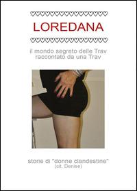 Il mondo segreto delle Trav raccontato da una Trav - Loredana - Libro Youcanprint 2014, Saggistica | Libraccio.it