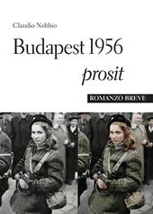 Budapest 1956 Prosit