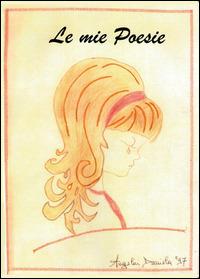 Le mie poesie - Daniela Angelini - Libro Youcanprint 2014, Poesia | Libraccio.it