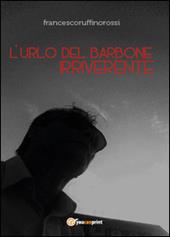 L' urlo del barbone irriverente