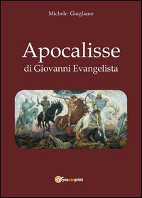 Apocalisse di Giovanni Evangelista - Michele Giugliano - Libro Youcanprint 2014, Saggistica | Libraccio.it