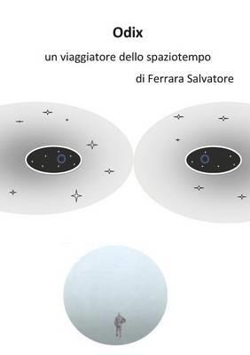 Odix, un viaggiatore dello spaziotempo - Salvatore Ferrara - Libro Youcanprint 2014, Narrativa | Libraccio.it